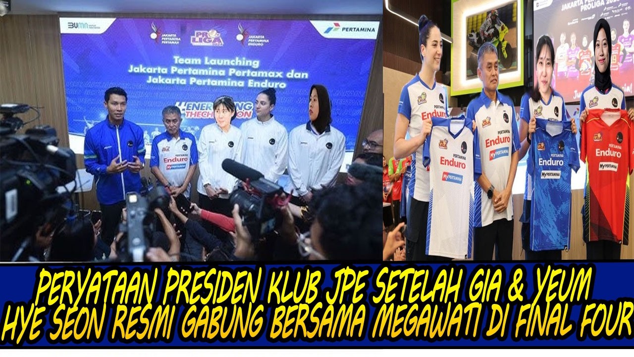 PERNYATAAN PRESIDEN KLUB JPE SETELAH GIA & YEUM HYE SEON RESMI GABUNG BERSAMA MEGAWATI DI FINAL FOUR