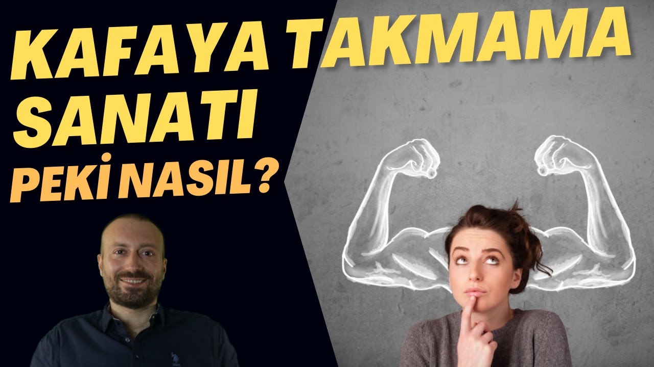 Kafaya Takmama Sanatı - Peki Nasıl? Psikolojimizi Nasıl Bozuyorlar?