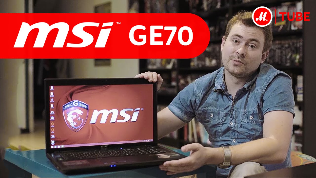 Видеообзор игрового ноутбука MSI GE70 с экспертом