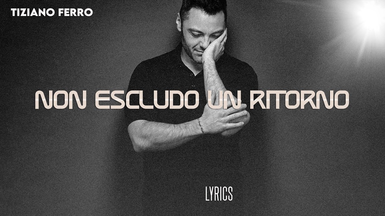 Tiziano Ferro – Non escludo un ritorno | Testo