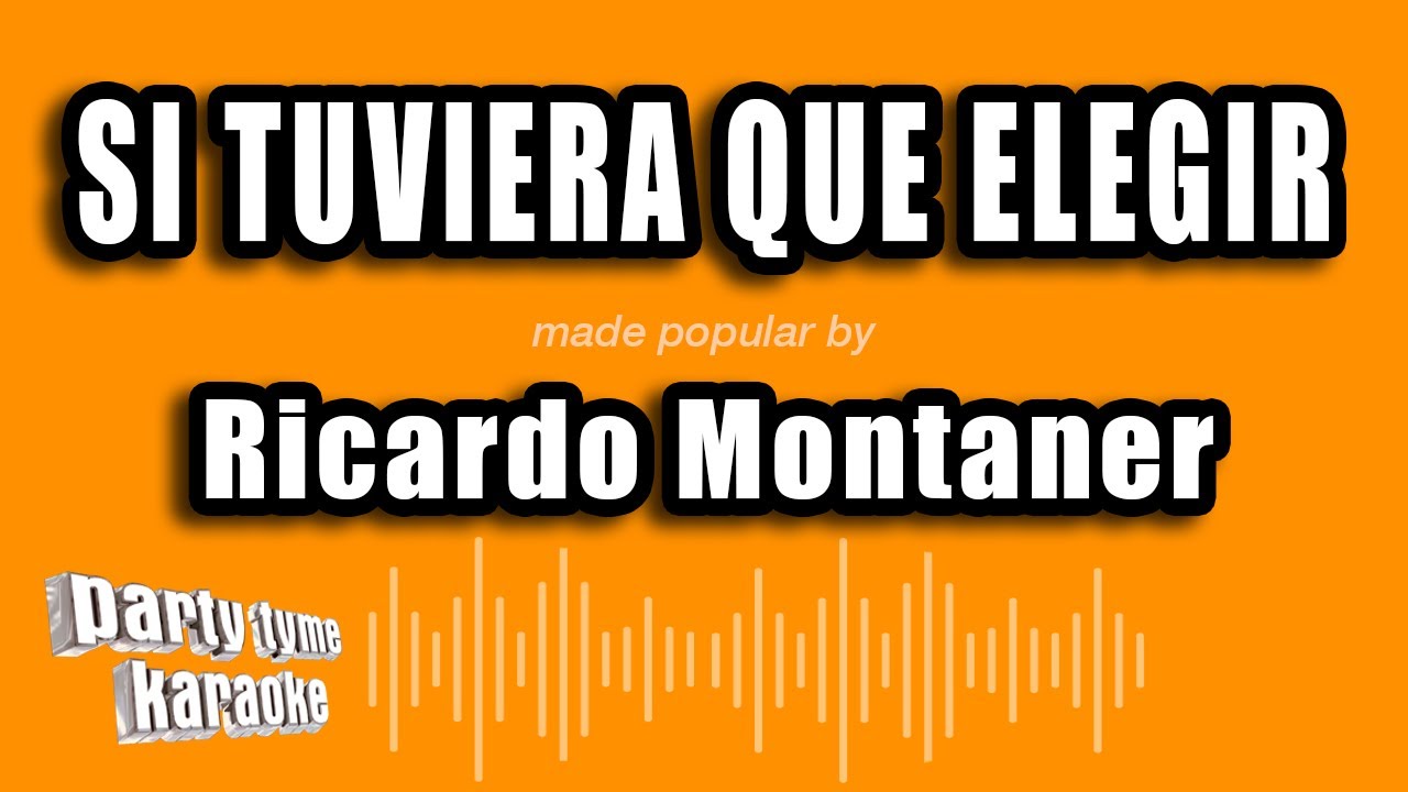 Ricardo Montaner - Si Tuviera Que Elegir (Versión Karaoke)