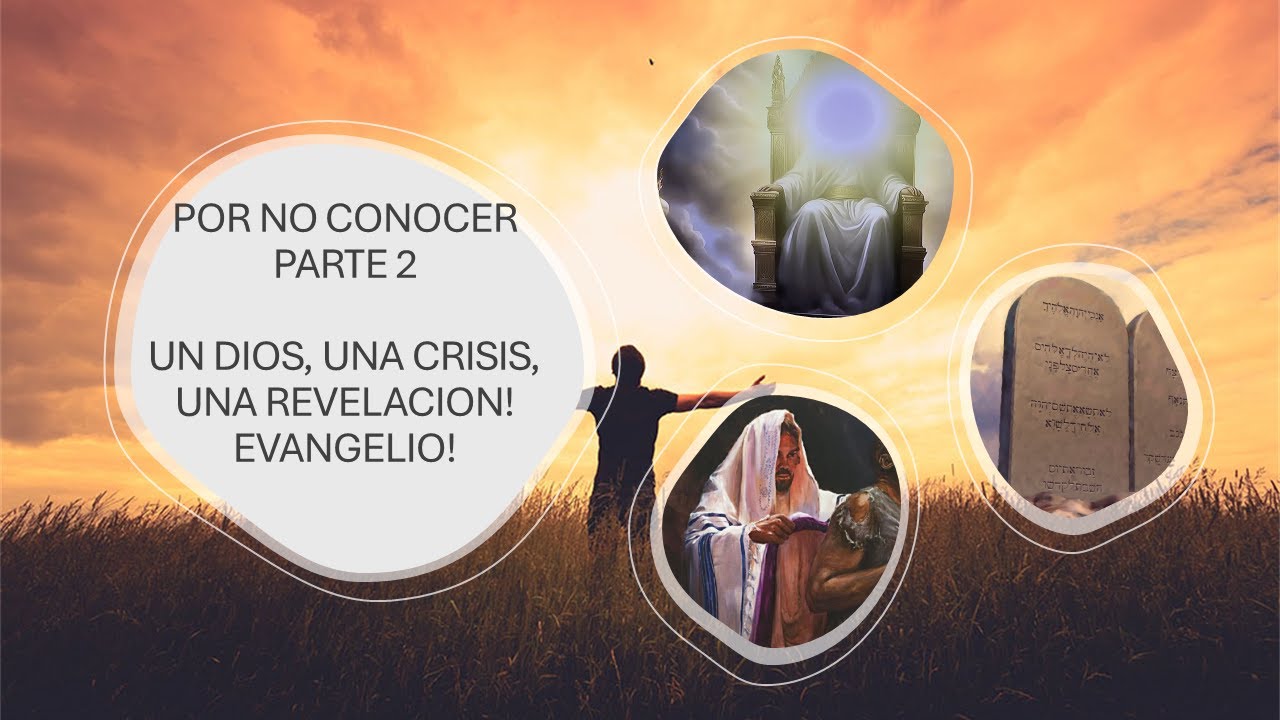 SOLA SCRIPTURA, 18, Por No Conocer Parte 2, Un Dios, Una Crisis, Una Revelacion! Evangelio! J. Alejo