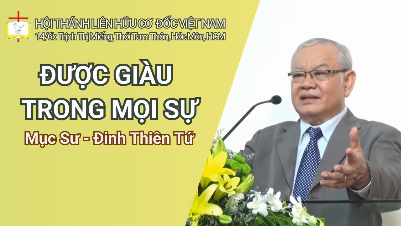 Bài Giảng: ĐƯỢC GIÀU TRONG MỌI SỰ // Mục Sư - Đinh Thiên Tứ | THÔNG ĐIỆP PHÚC ÂM