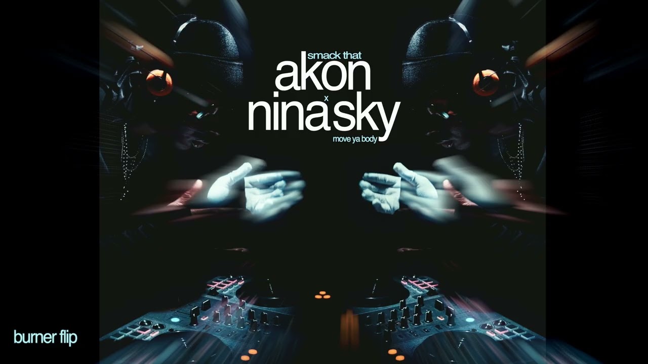 burner wave | smack that akon but the beat is move ya body nina sky