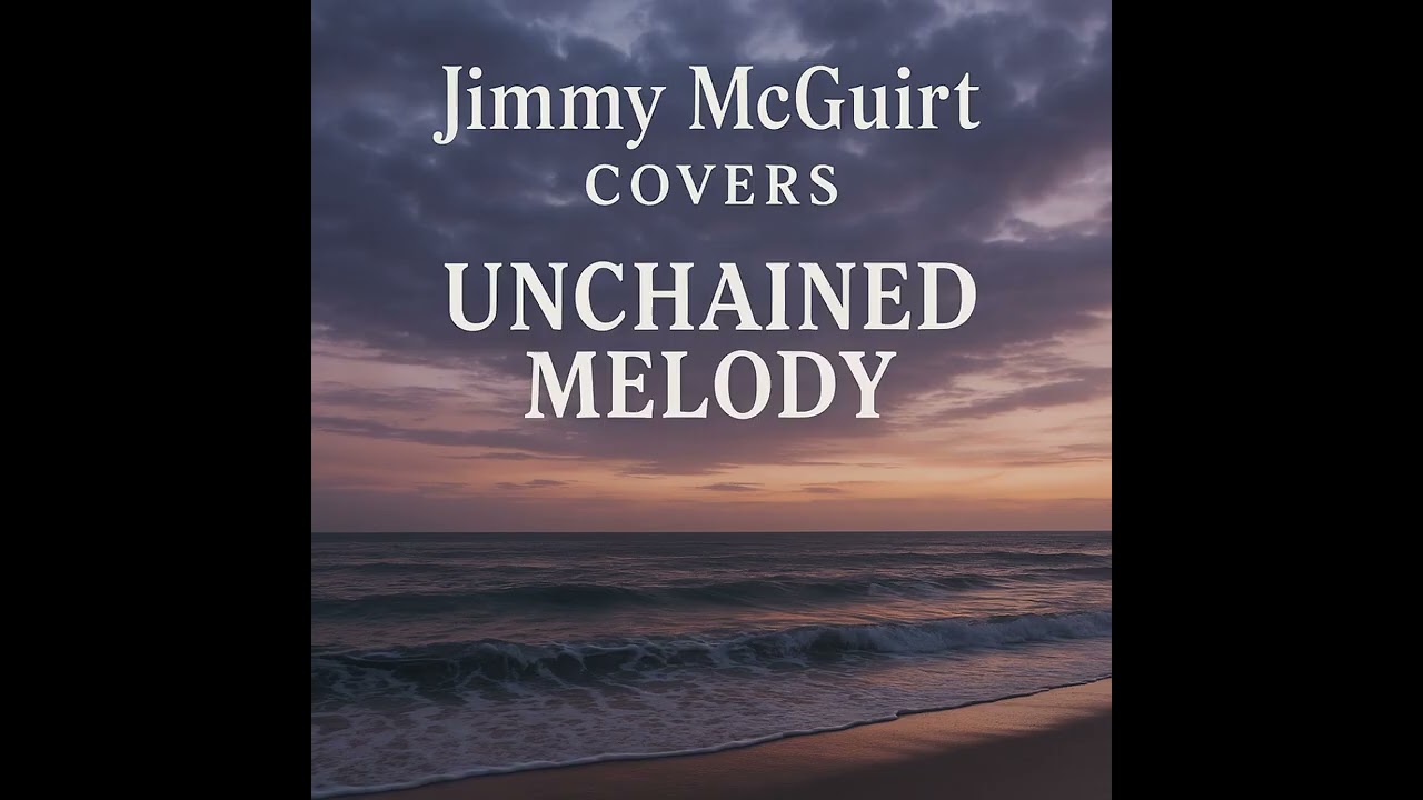 Unchained Melody – Cover by Jimmy McGuirt (The Righteous Brothers)