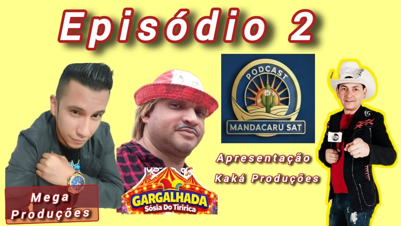 PODCAST MANDACARU   EP  03  KAKÁ  ENTREVISTA  TIRIRICA  E  MEGA PRODUÇÕES