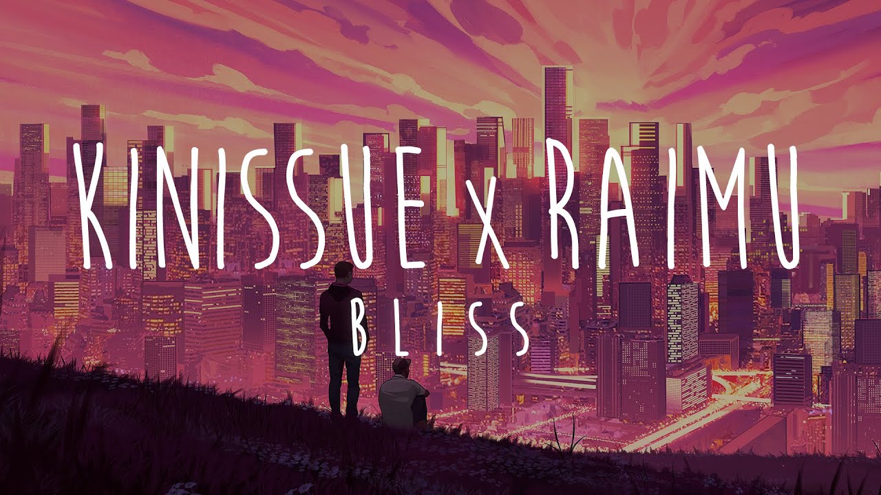 Bliss - Kinissue & Raimu