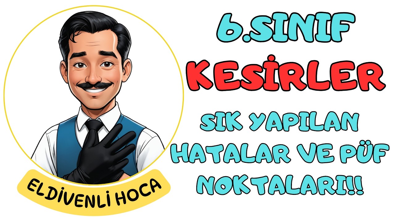 6. Sınıf Matematik Kesirler - Eldivenli Hoca (Çok Önemli Noktalar)