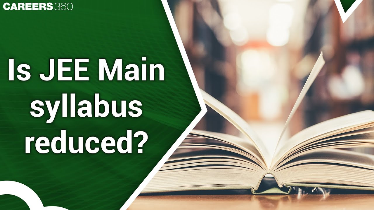 Is JEE Main 2021 syllabus reduced? - Know complete details here