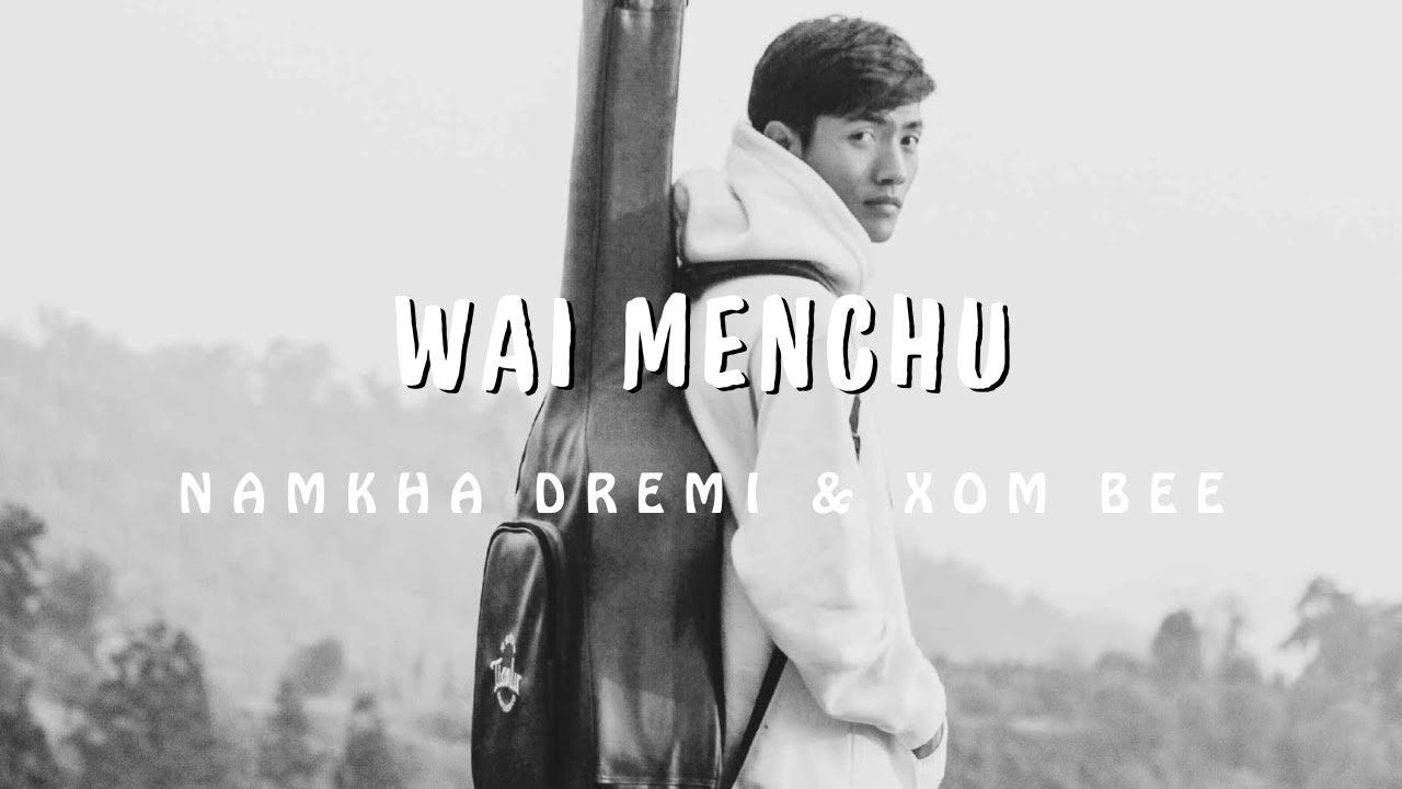 Wai Menchu | Namkha Dremi & Xom Bee