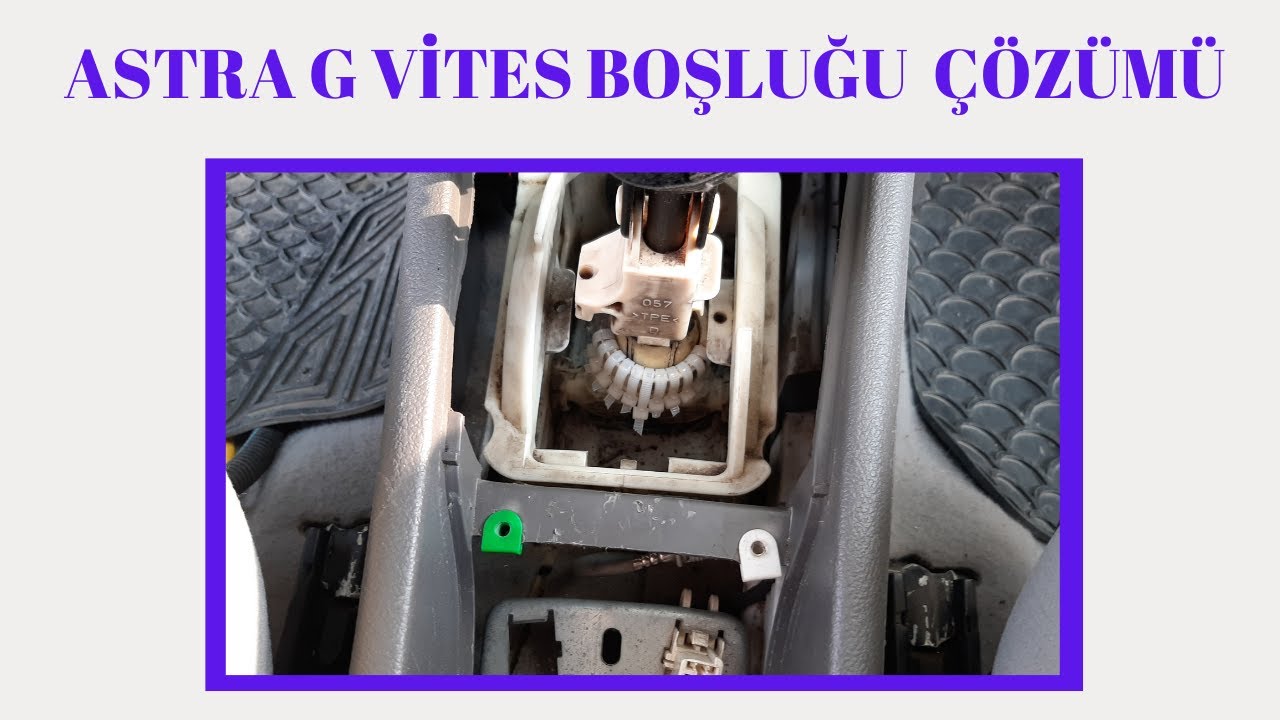 Astra g Vites Boşluğu Çözümü