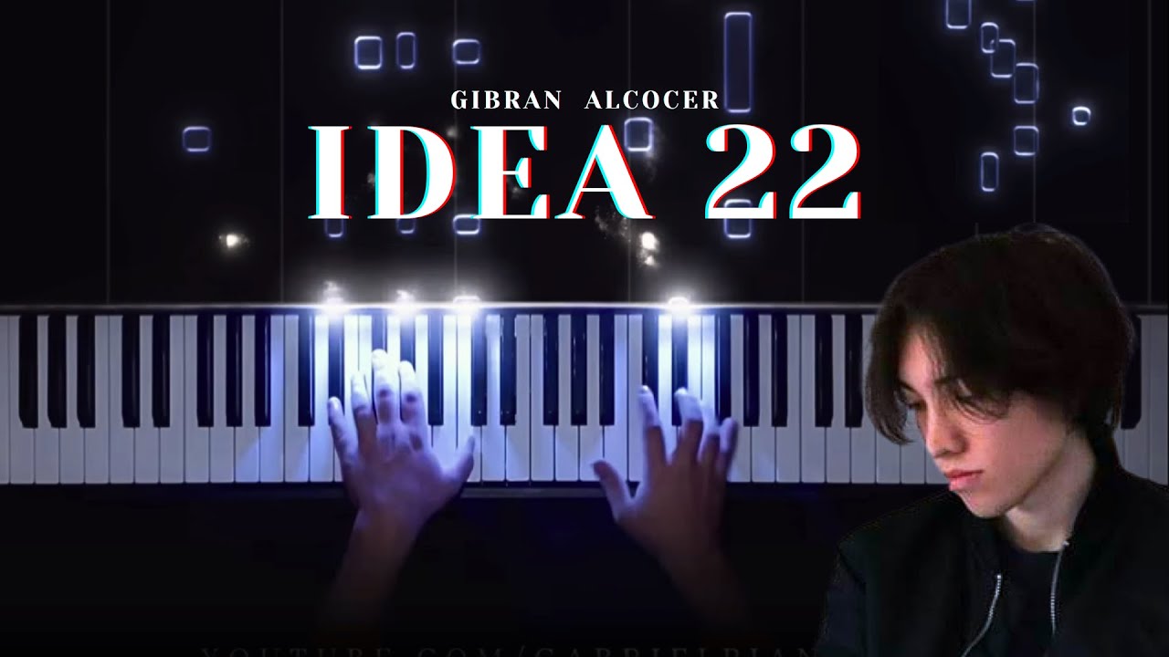 Idea 22 - Gibran Alcocer (Piano Cover)