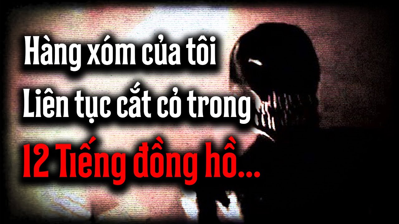 Hàng xóm KINH DỊ của tôi liên tục cắt cỏ trong 12 tiếng đồng hồ