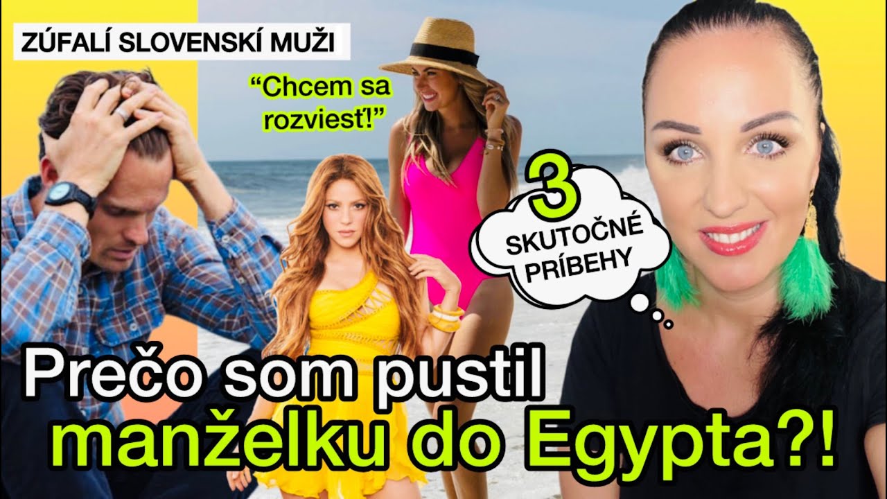 SLOVENSKÍ MUŽI: PREČO SOM PUSTIL MANŽELKU DO EGYPTA?!