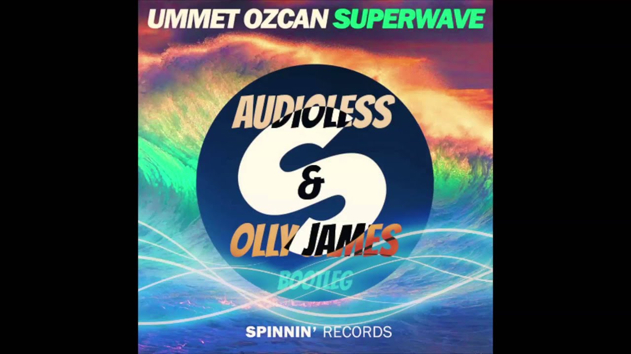 Ummet Ozcan - SuperWave (Audioless & Olly James Bootleg)