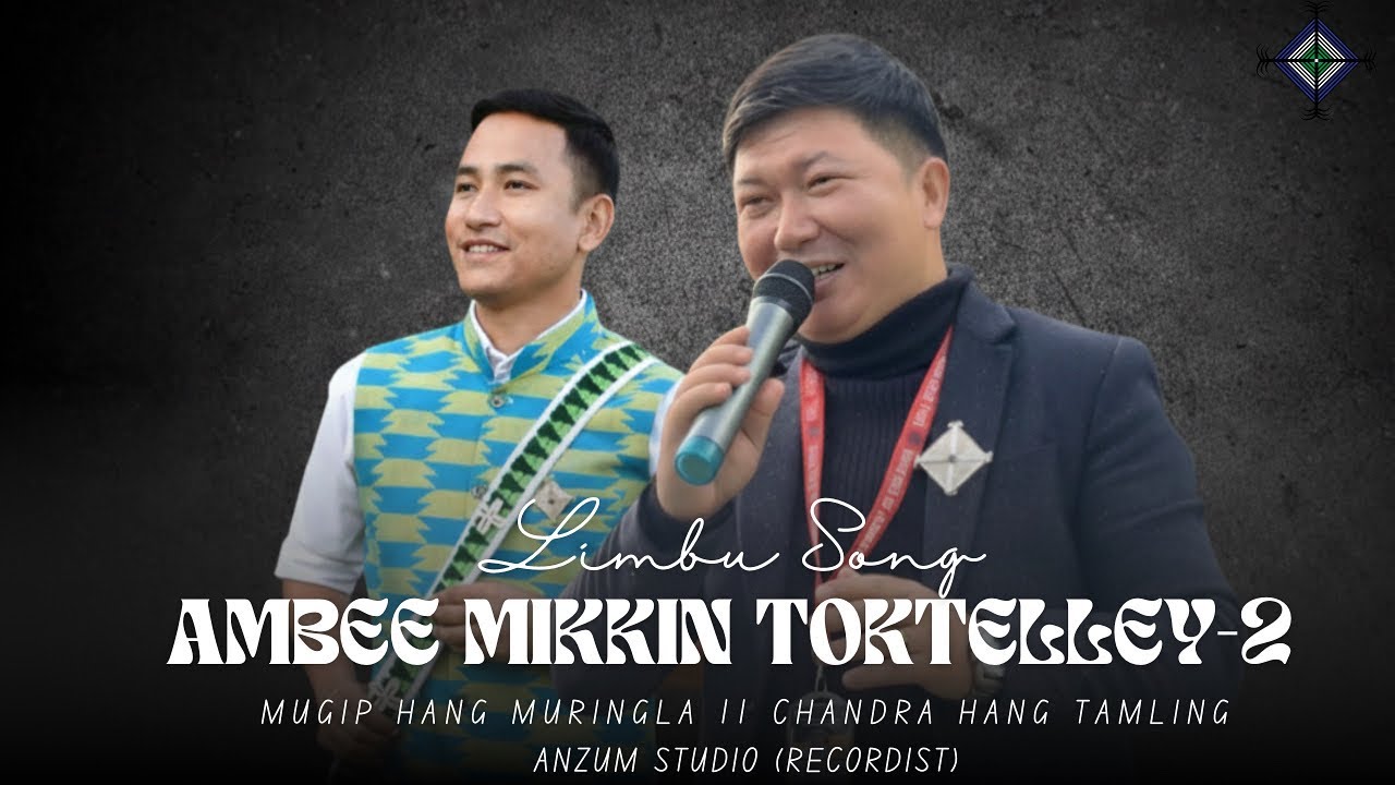Ambee Mikkin Tokelley-2. Mugip H Muringla & Chandra Hang Tamling (Limbu Song)