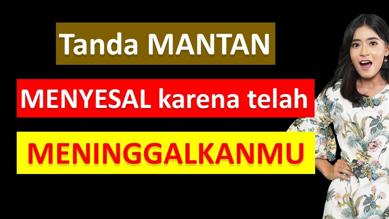 6 Tanda Mantan Menyesal Meninggalkan Kita || Cintain