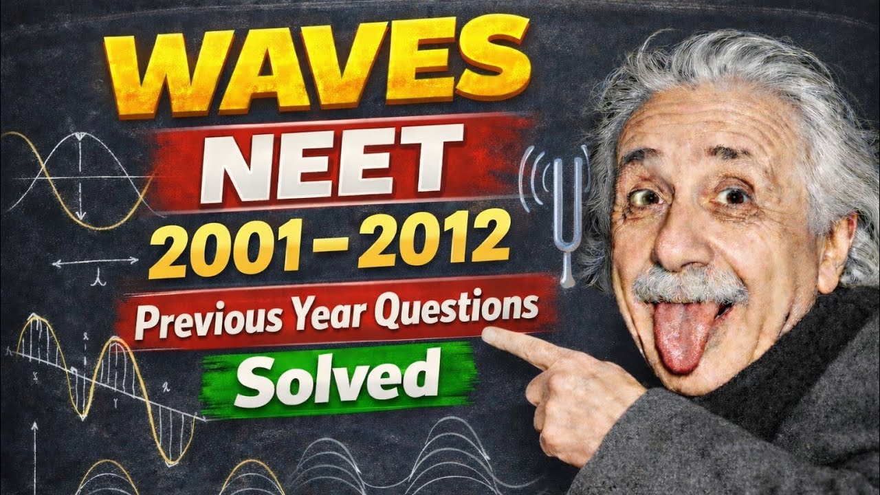 NEET WAVE THEORY PYQs (2001–2012) 🔥 All Questions Solved | WAVE THEORY Complete Practice