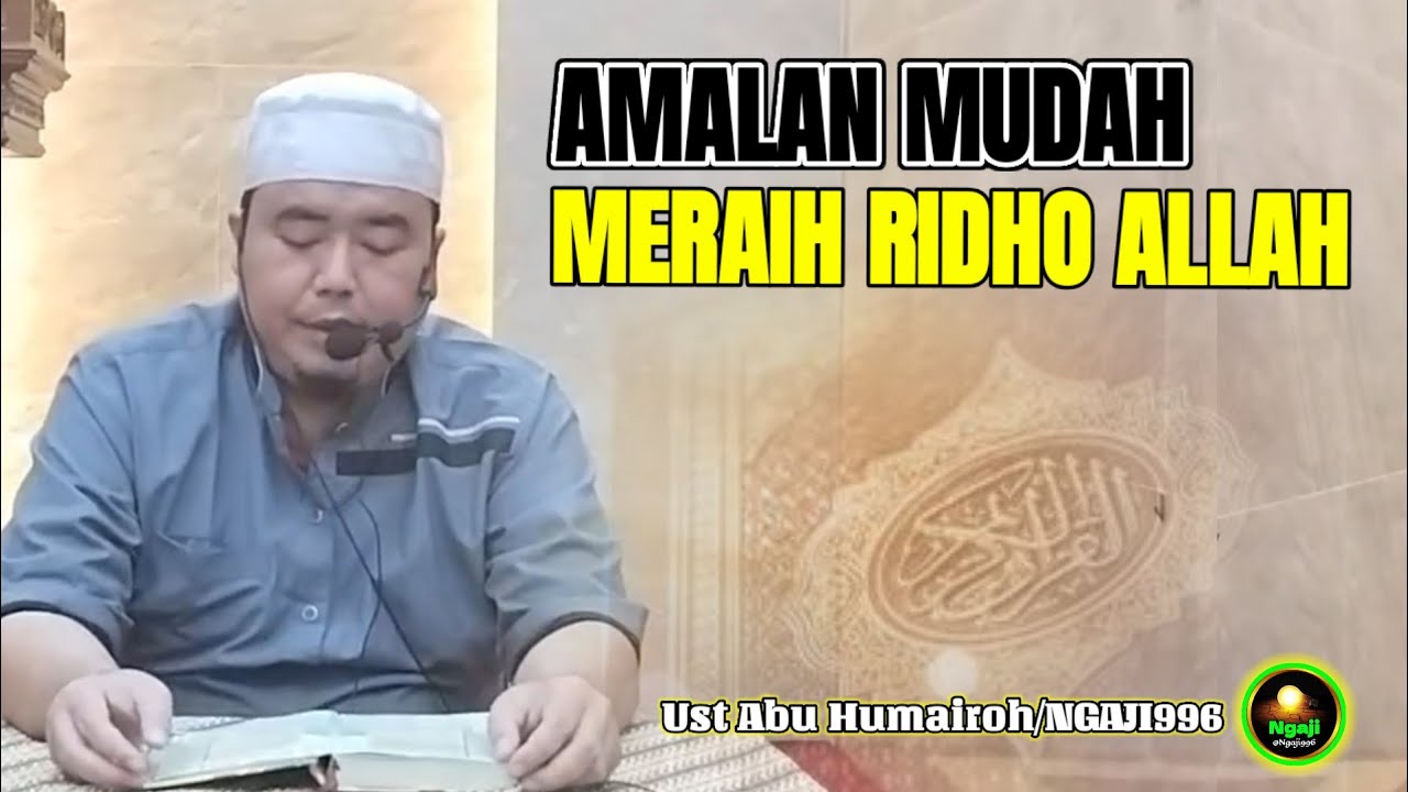 AMALAN MUDAH MERAIH RIDHO ALLAH TA'ALA/UST ABU HUMAIROH TERBARU @Ngaji996 