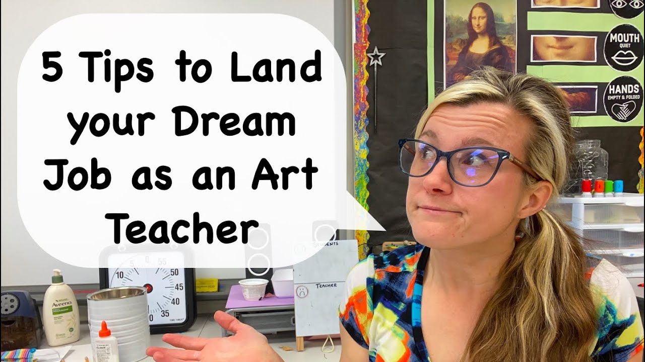 5 Tips to Land your Dream Job as and Art Teacher