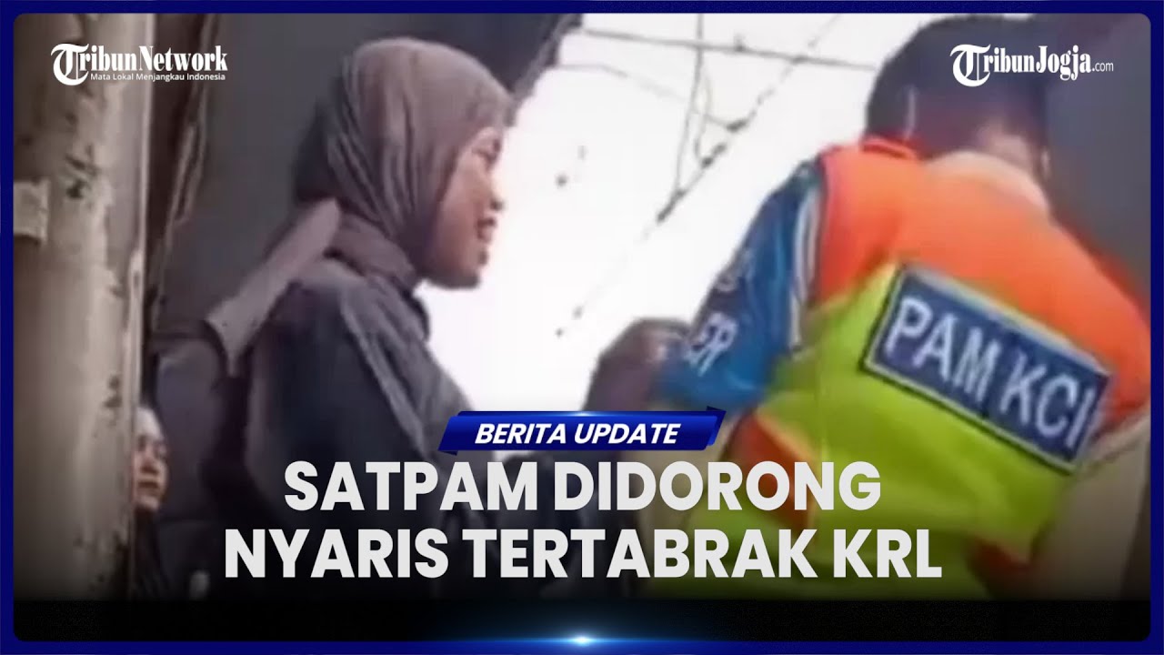 VIRAL PEREMPUAN DORONG SATPAM HINGGA NYARIS TERTABRAK KRL, POLISI SEBUT PELAKU GANGGUAN JIWA