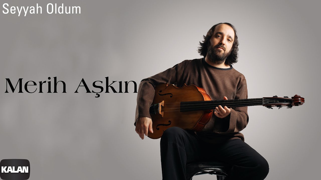 Merih Aşkın - Seyyah Oldum  I Aşıklarda Olmaz Hile © 2021 Kalan Müzik