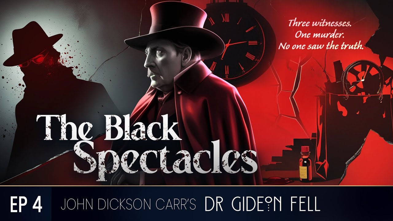 The Black Spectacles | Dr Gideon Fell | John Dickson Carr | Murder mystery Detective Radio Drama