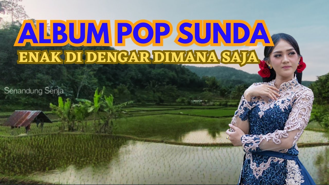 Full Album Lagu Pop Sunda Kenangan Pilihan Terpopuler Enak Di Dengar Di Mana Saja