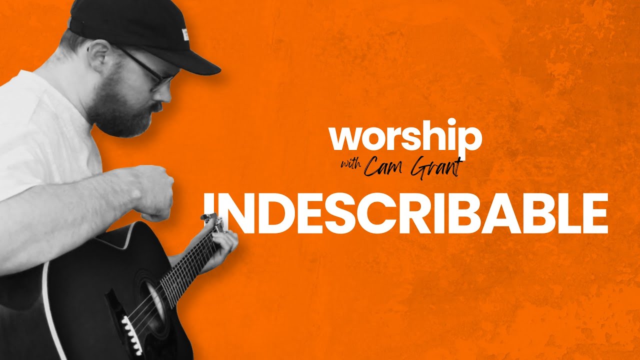 'Indescribable' by Chris Tomlin | Acoustic Worship Cover by Cam Grant