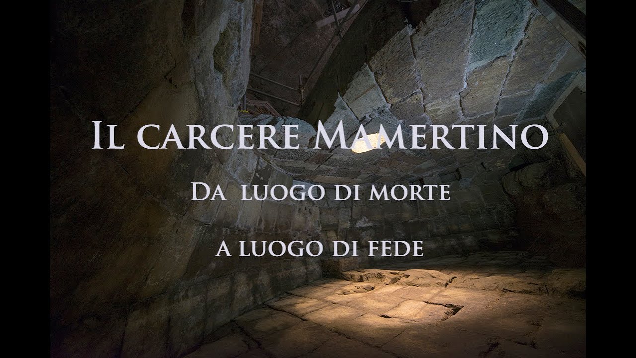 Il Carcere Mamertino, da luogo di morte a luogo di fede
