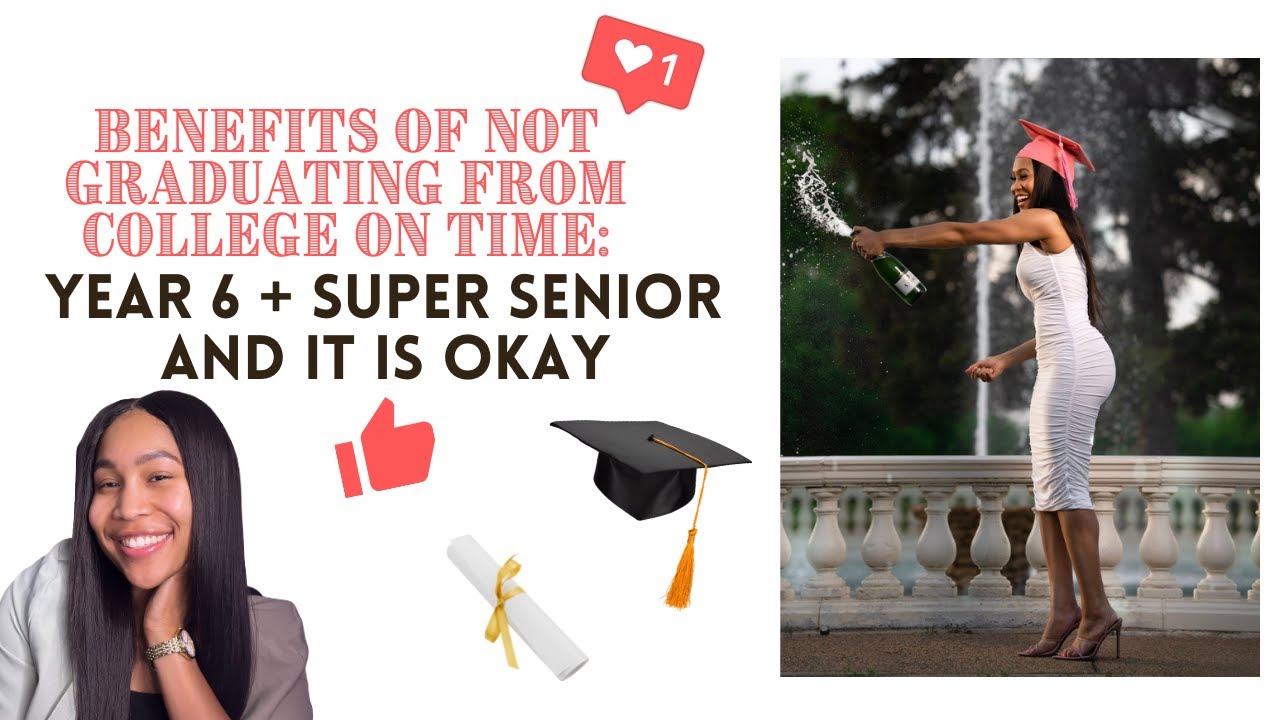 Benefits of Not Graduating from College on Time: Year 6 + Super Senior? It is okay.