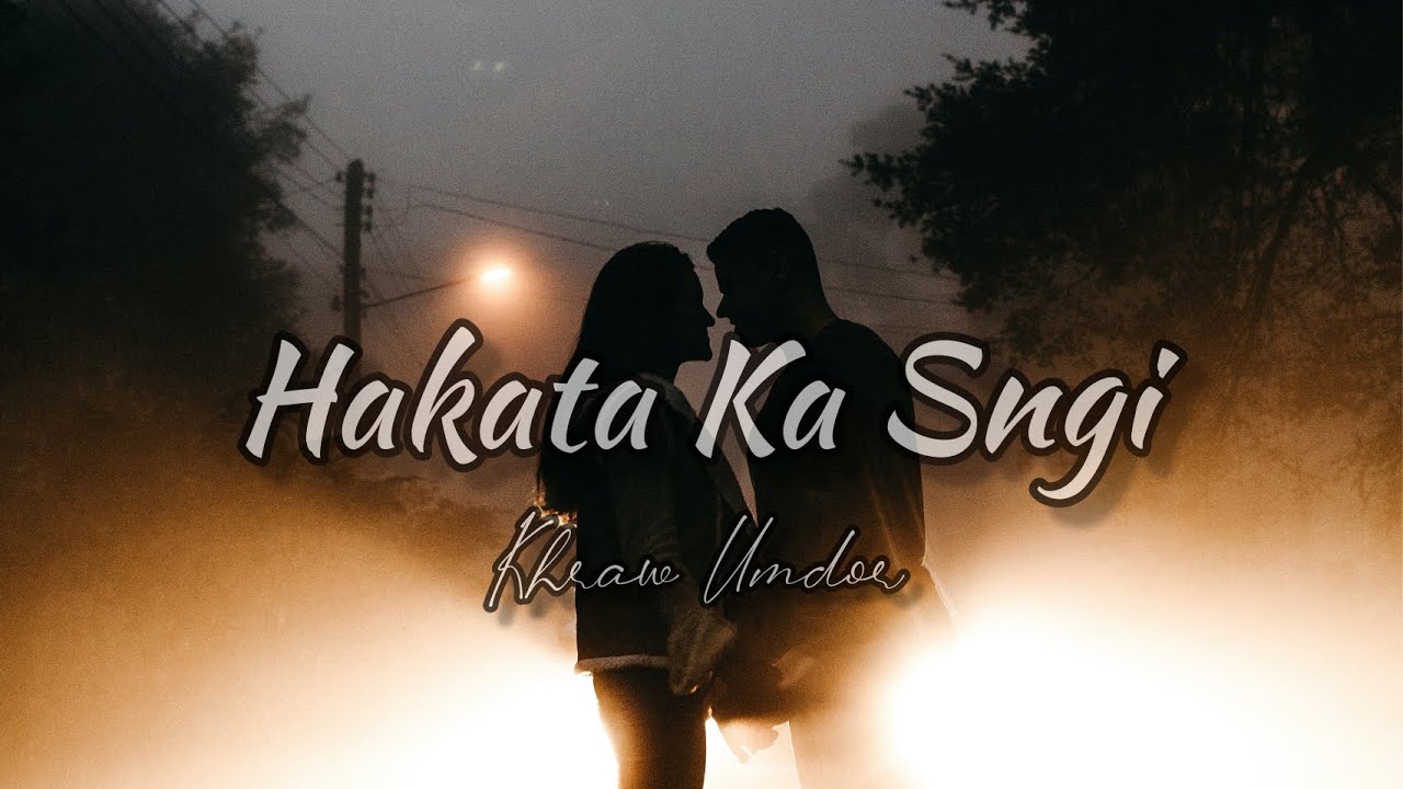 Hakata Ka Sngi • Khraw Umdor ( Long Distance Relationship Love Song )