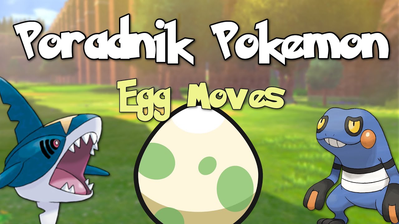 Poradnik Pokemon: Egg Moves (dziedziczenie ruch&oacute;w poprzez breedowanie)