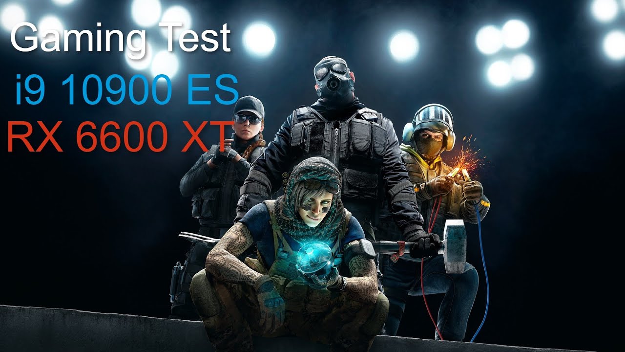 Gaming Test i9 10900 ES (QTB1) + RX 6600XT Tom Clancy's Rainbow Six Siege