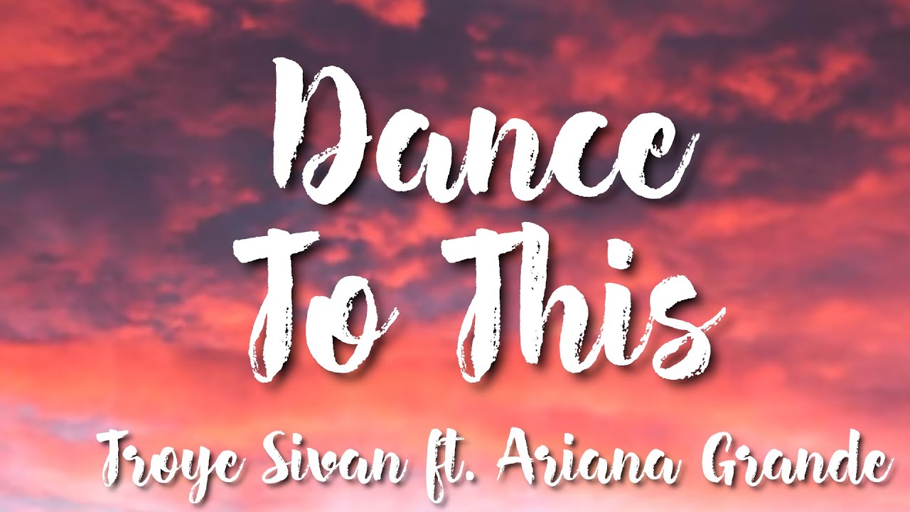 Dance To This - Troye Sivan ft Ariana Grande (Lyrics)