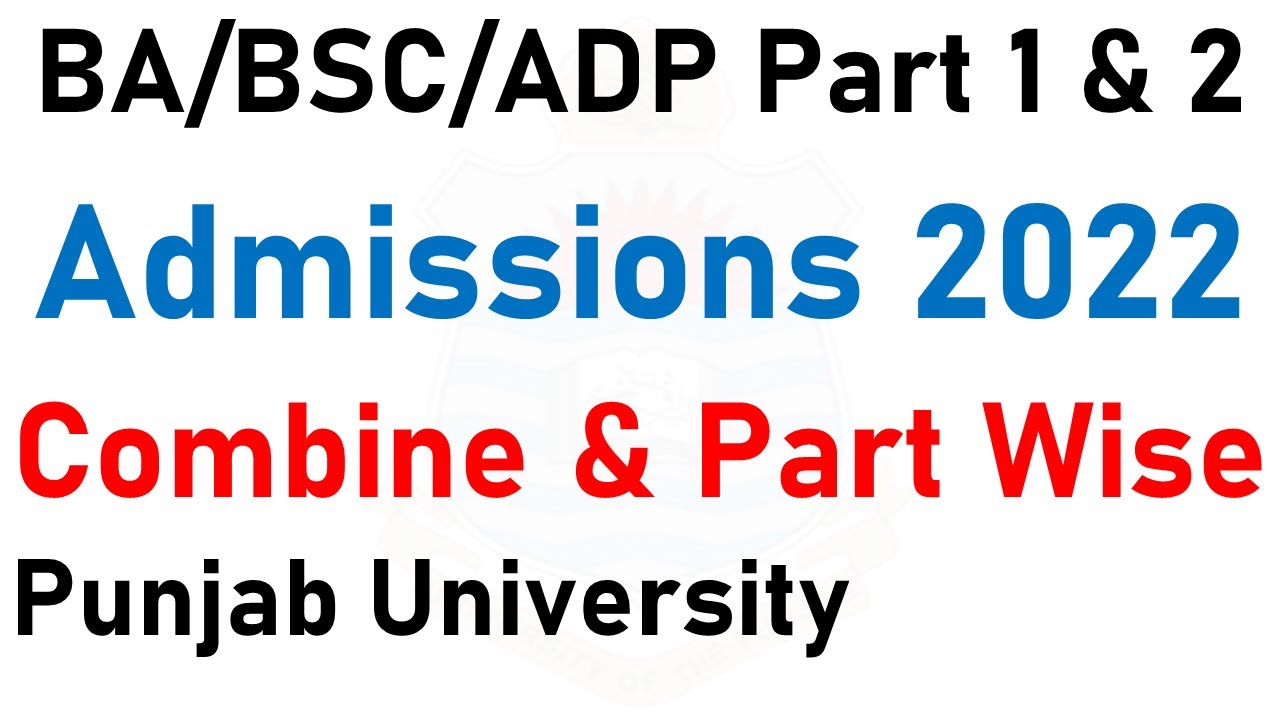 Punjab University | BA/BSC/ADP Part 1 & 2 | Admissions 2022 | PU Admissions BA BSC ADP 2022 PU