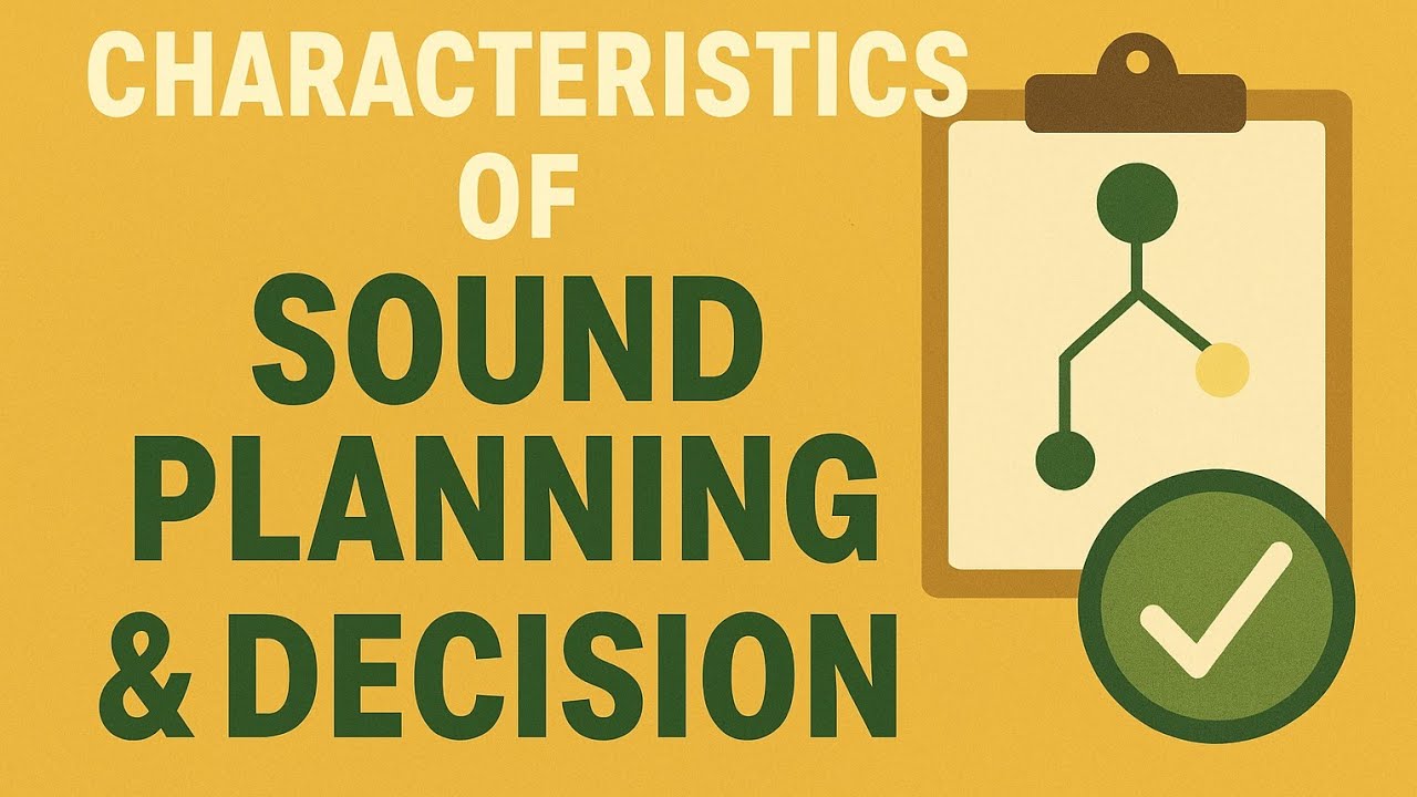 Characteristics of a sound planning and characteristics of a sound decision making