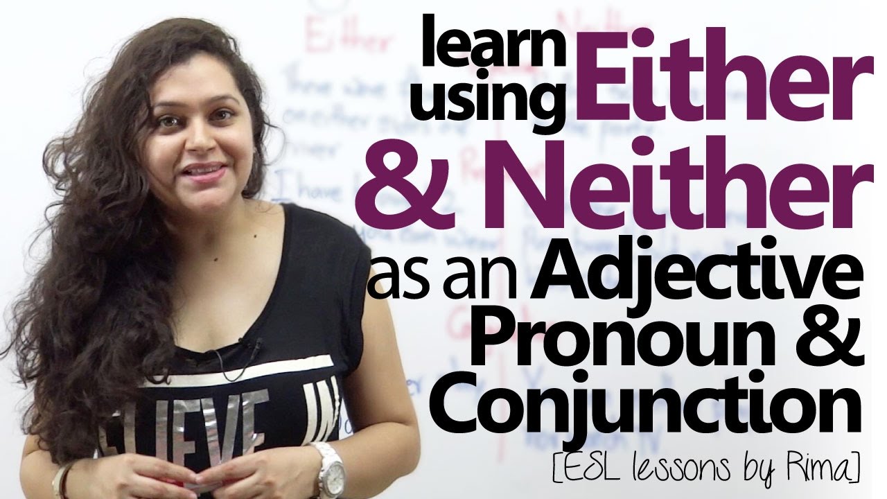 Using 'Either' & 'Neither' as an Adjective, Pronoun & Conjunction - English Grammar Lesson