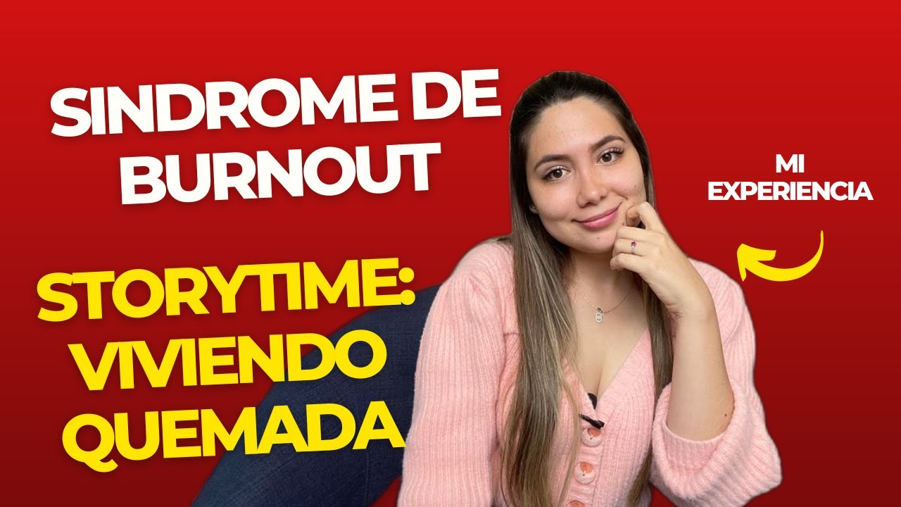 SINDROME DE BURNOUT | MI EXPERIENCIA VIVIENDO QUEMADA
