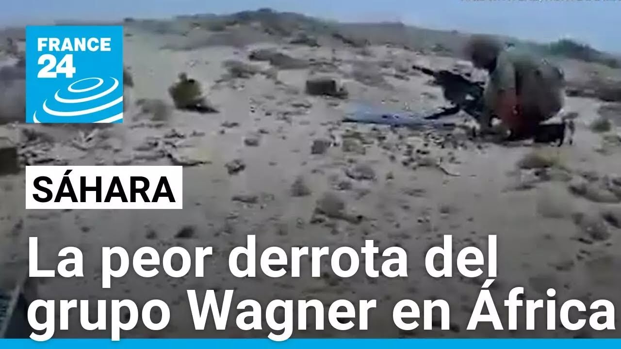 La batalla de Tinzawatene: las últimas horas de un grupo de mercenarios de Wagner en el Sáhara