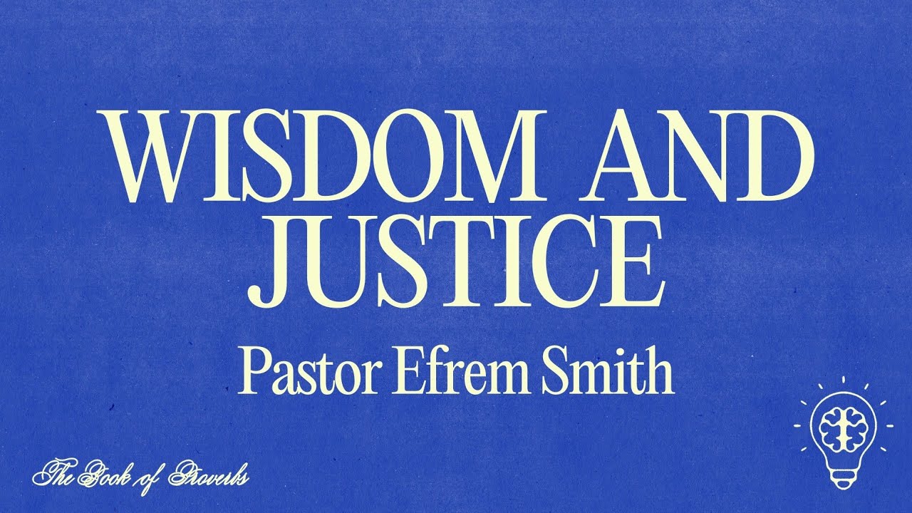 Pr Efrem Smith:  Wisdom And Justice. 01/19/2025