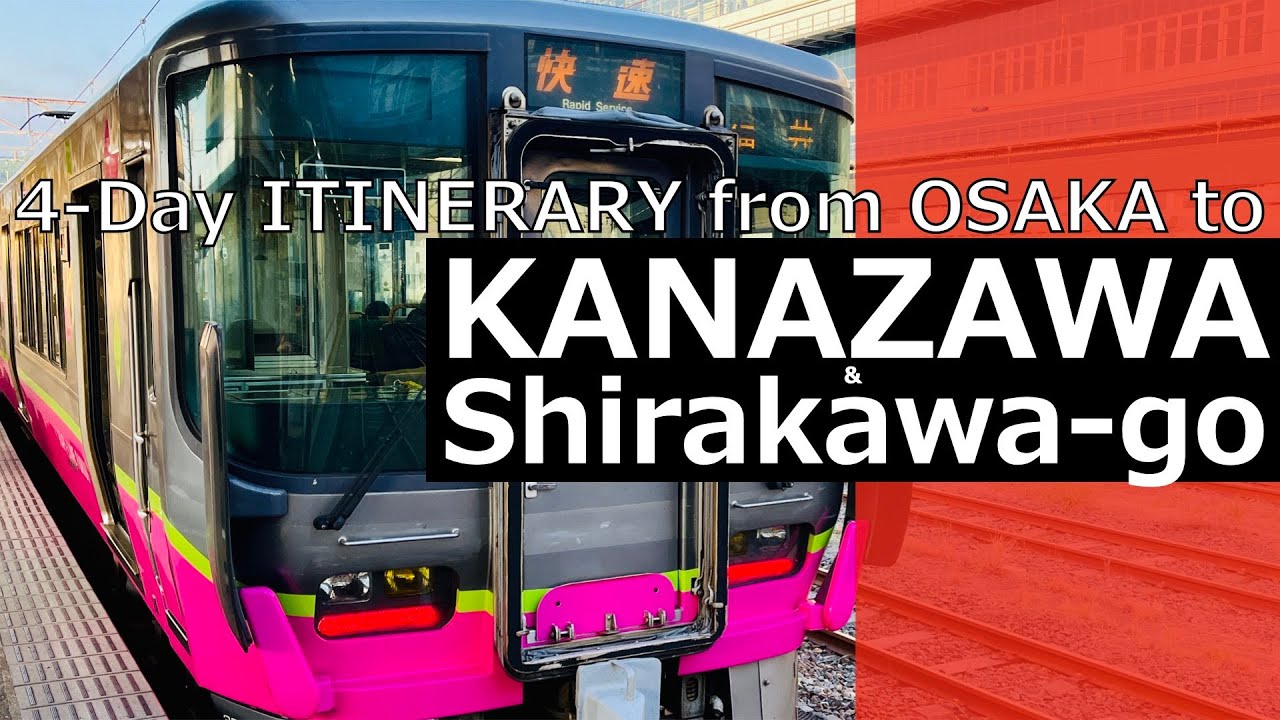 Osaka to Kanazawa & Shirakawa-go │ 4-Day ITINERARY │ Thunderbird & Hokuriku Shinkansen