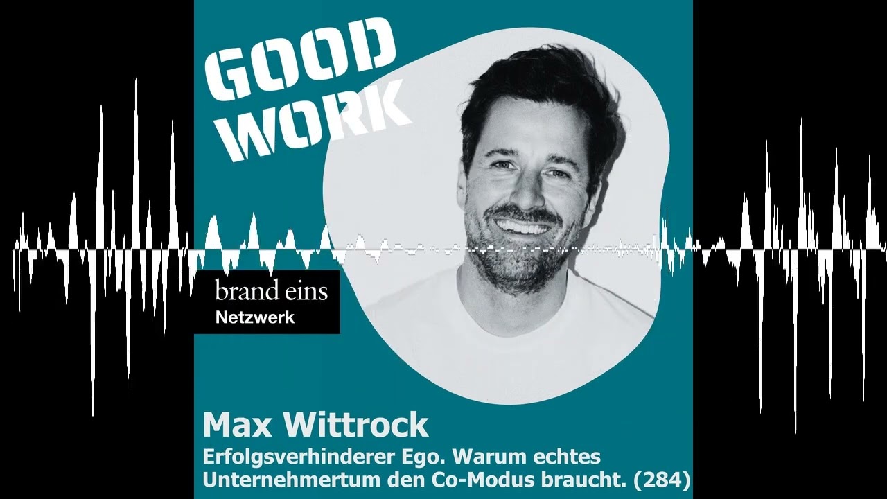 Erfolgsverhinderer Ego. Warum echtes Unternehmertum den Co-Modus braucht. Max Wittrock (284)