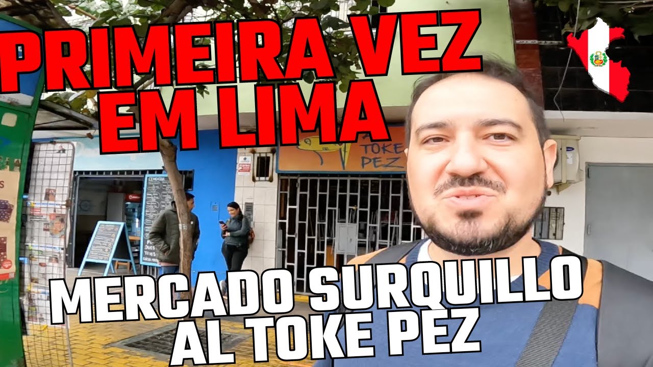 Comida IMPERDÍVEL no Al Toke Pez e conhecendo o Mercado de Surquillo em Lima no Peru!