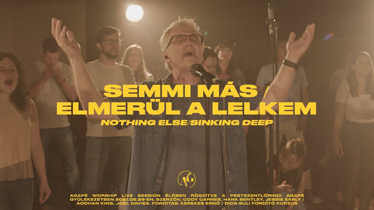 Semmi más/Elmerül a lelkem (Nothing Else/Sinking Deep) | Agapé Worship | Live Session