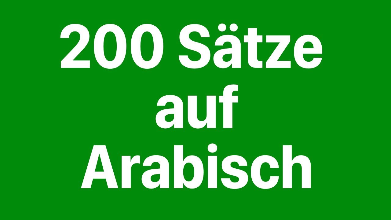 Arabisch lernen: 200 Sätze auf Arabisch für Anfänger (Muttersprachler)