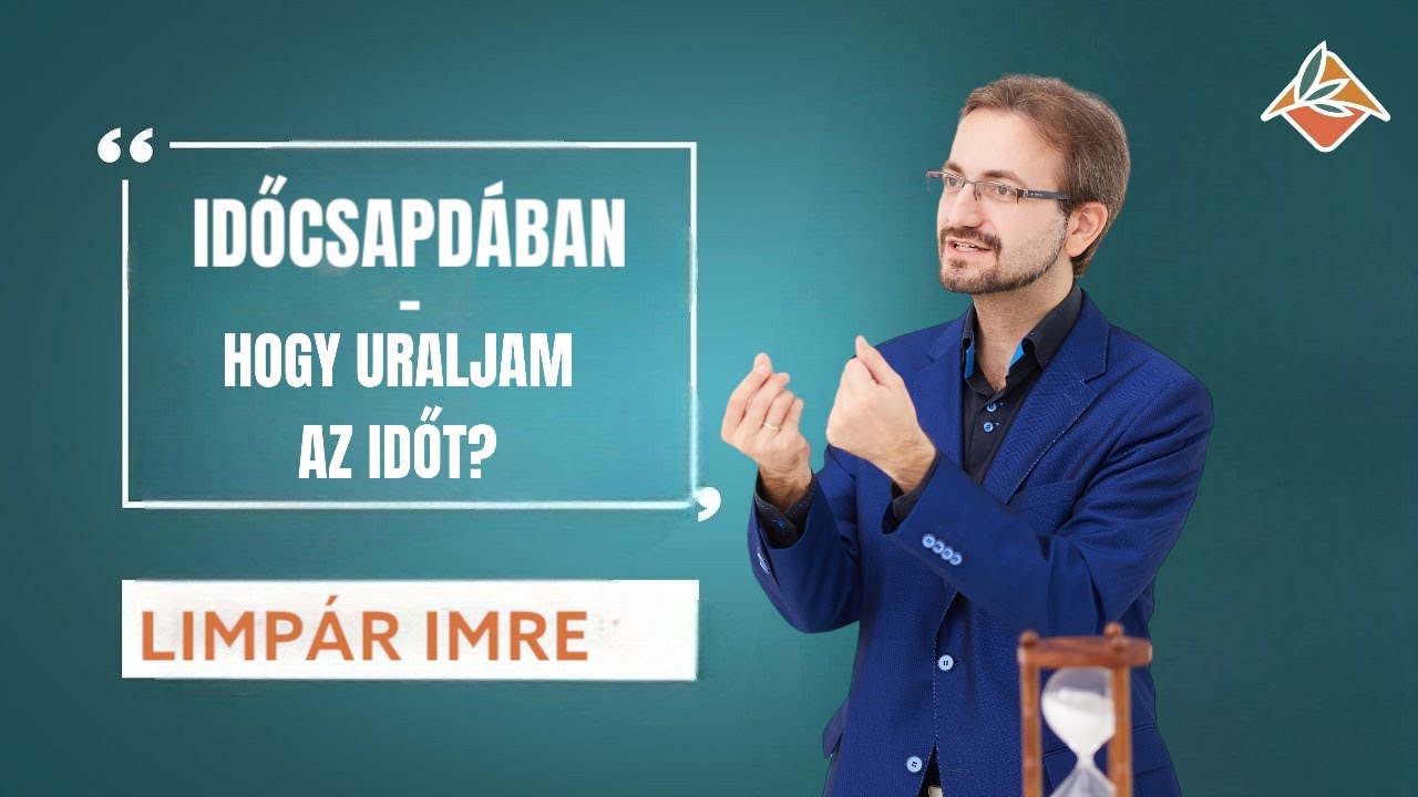 Keddek - a lelkednek | Limpár Imre: Időcsapdában - Hogy uraljam az időt?