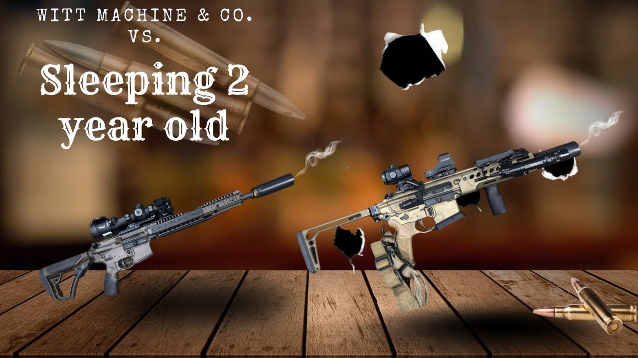 Witt Machine Tool & Co .223/556-Dirty .30 vs sleeping 2yr old