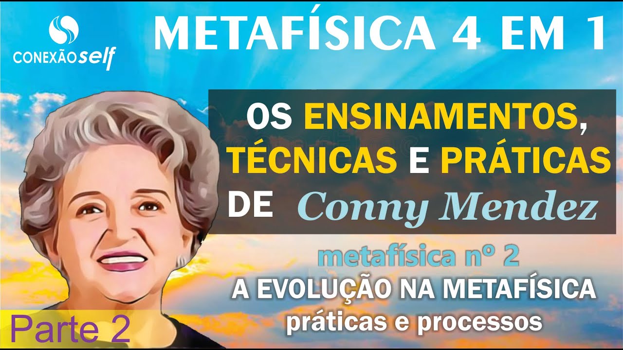 METAFÍSICA 4 EM 1 - Conny Mendez - Tudo o que você quer de presente Parte 2
