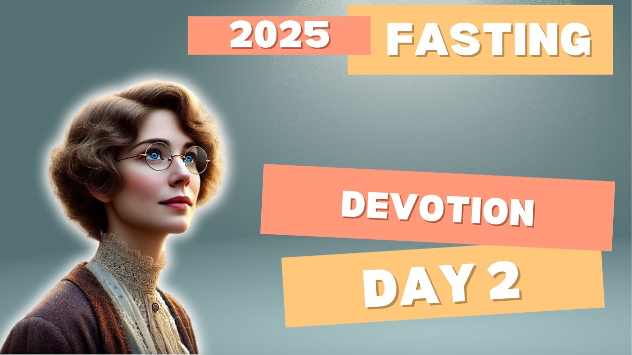 Day 2 Fasting 2025 Inspirational Program
